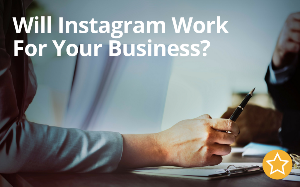 Learn why Instagram will be best for your business